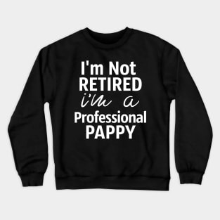 Papa Gift I'm Not Retired I'm A Professional Poppy Crewneck Sweatshirt